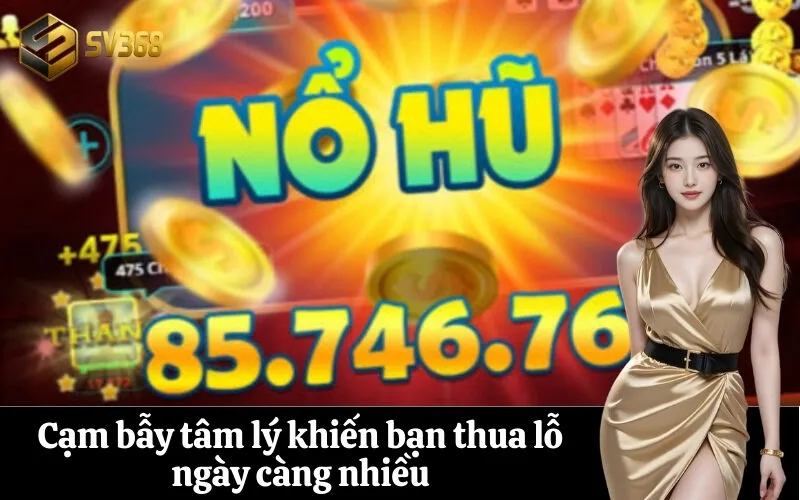 Cạm bẫy tâm lý khiến bạn thua lỗ ngày càng nhiều