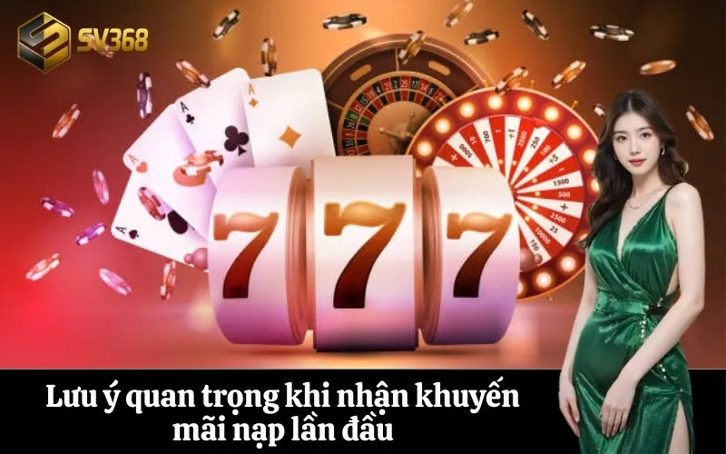 Lưu ý quan trọng khi nhận khuyến mãi nạp lần đầu