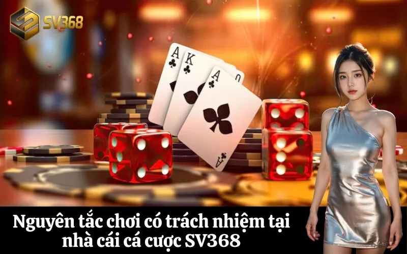 Nguyên tắc chơi có trách nhiệm tại nhà cái cá cược SV368
